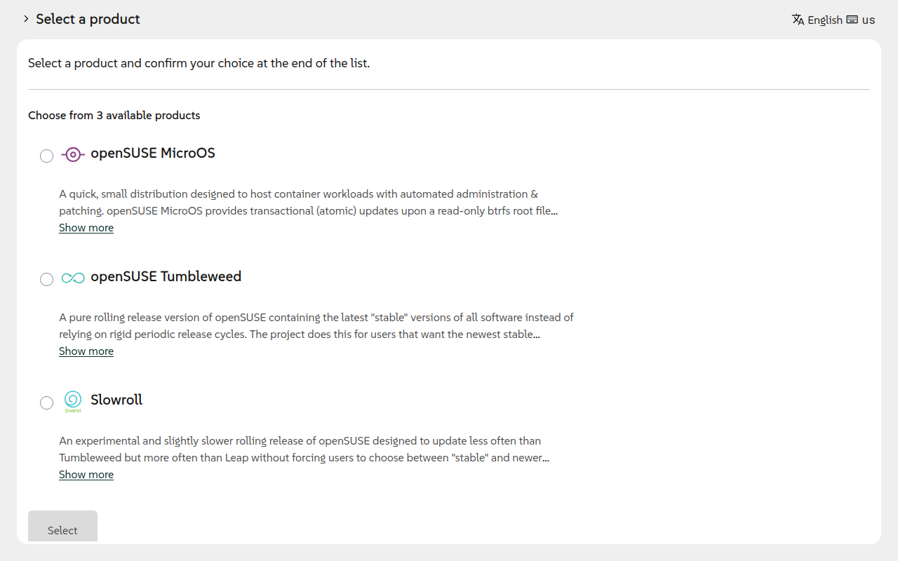 Product selection screen offering openSUSE Leap, MicroOS and
Tumbleweed